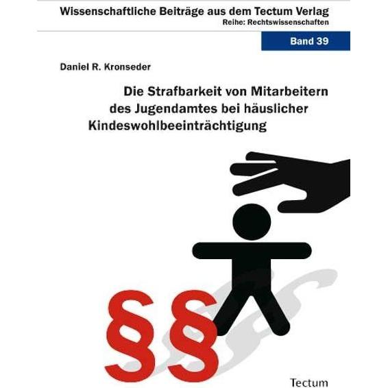 Die Strafbarkeit von Mitarbeitern des Jugendamtes bei häuslicher Kindeswohlbeeinträchtigung, Fachbücher