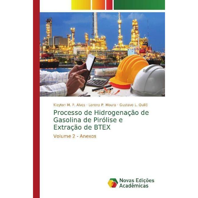Processo de Hidrogenação de Gasolina de Pirólise e Extração de BTEX, Fachbücher von Gustavo L. Quilló, Lorena P. Moura, ...