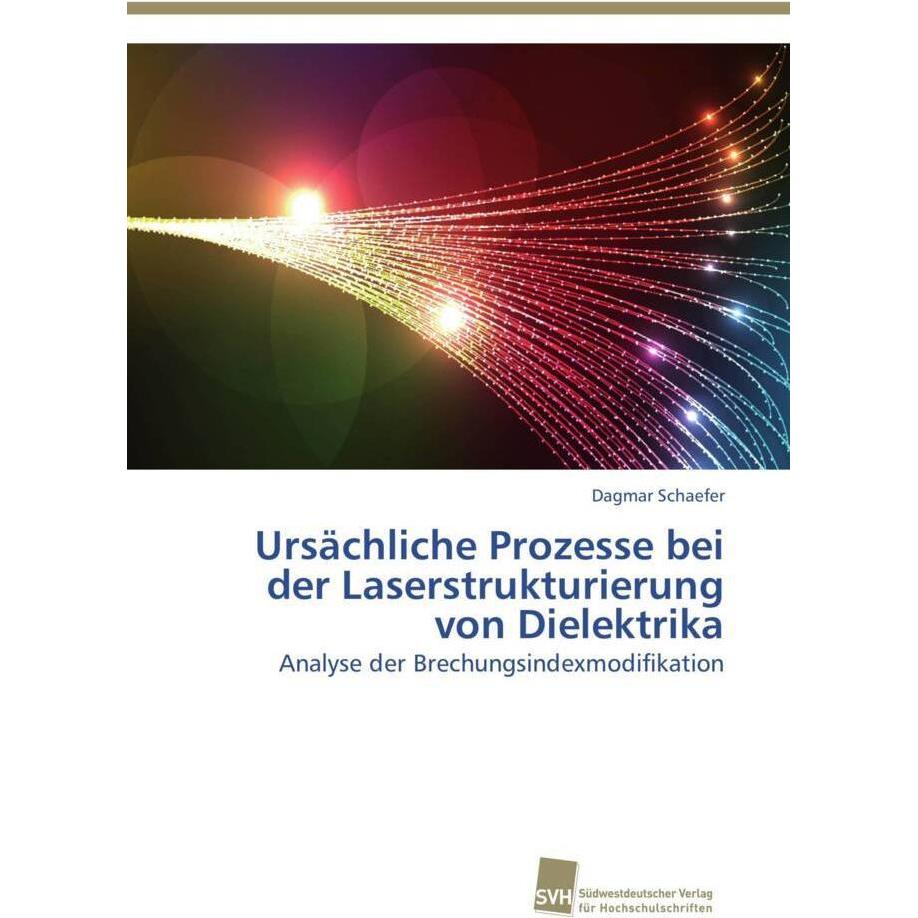 Ursächliche Prozesse bei der Laserstrukturierung von Dielektrika, Fachbücher