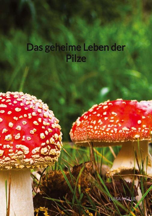 Produktbild Das geheime Leben der Pilze (Deutsch, Luisa Müller, 2023)