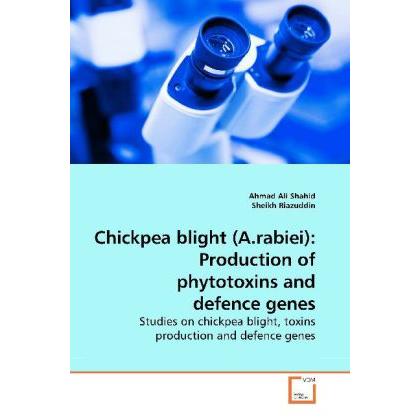 Chickpea blight (A.rabiei): Production of phytotoxins and defence genes, Fachbücher von Ahmad Ali Shahid