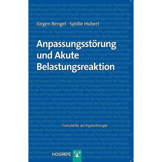 Fortschritte der Psychotherapie (Band 39): Anpassungsstörung und Akute Belastungsreaktion, Fachbücher von Sybille Hubert