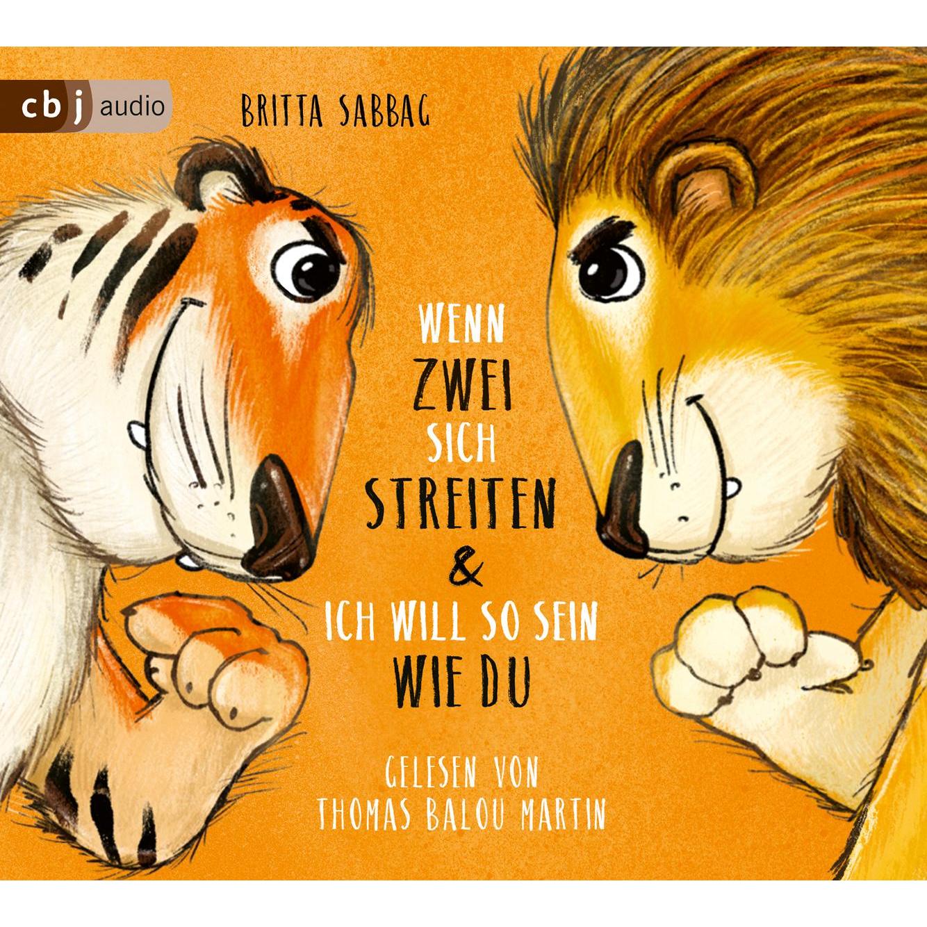 Tiger und Löwe. Wenn zwei sich streiten und Ich will so sein wie du, Hörbücher von Britta Sabbag