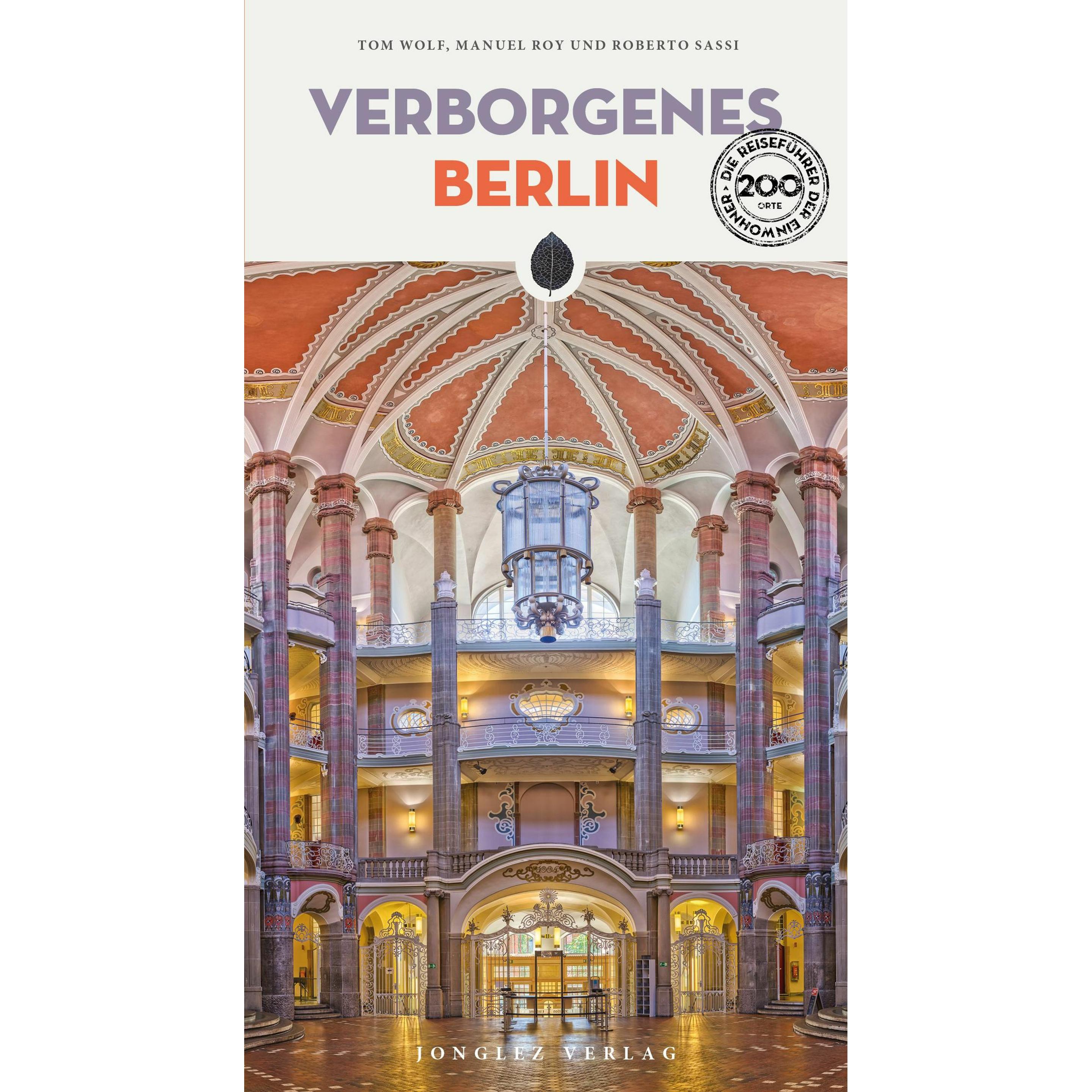 Verborgenes Berlin, Ratgeber von Manuel Roy, Roberto Sassi, Tom Wolf