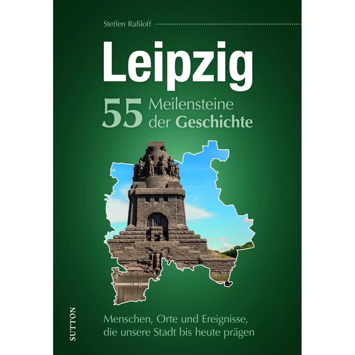 Thumbnail - Leipzig. 55 Meilensteine der Geschichte, Sachbücher von Steffen Raßloff