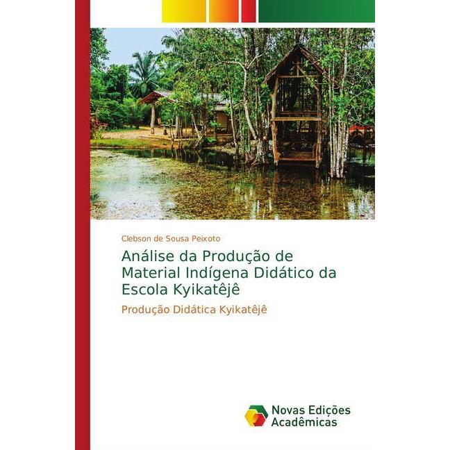 Análise da Produção de Material Indígena Didático da Escola Kyikatêjê, Fachbücher von Clebson de Sousa Peixoto