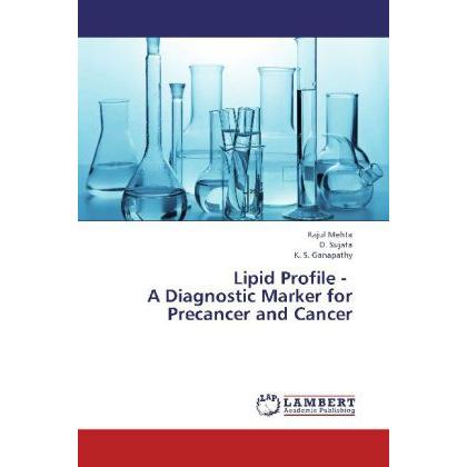 Lipid Profile - A Diagnostic Marker for Precancer and Cancer, Fachbücher von K. S. Ganapathy, D. Sujata, Rajul Mehta