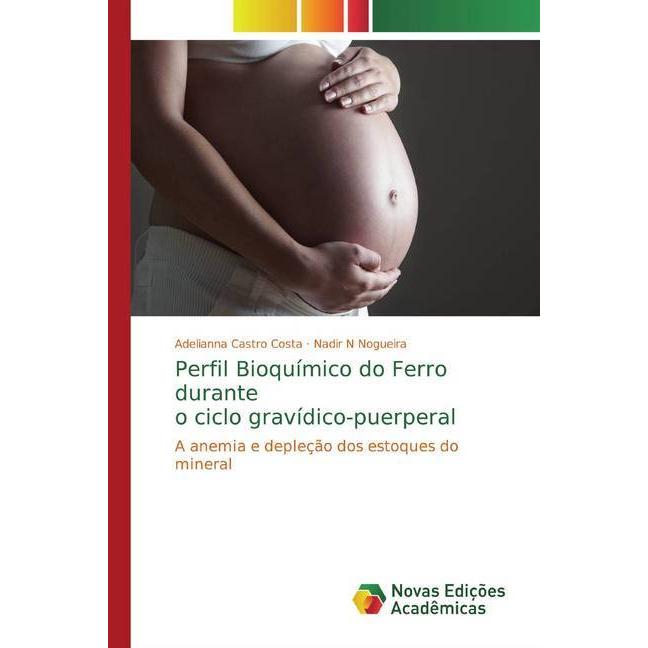 Perfil Bioquímico do Ferro durante o ciclo gravídico-puerperal, Ratgeber von Nadir N Nogueira, Adelianna Castro Costa