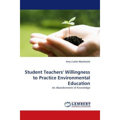 Student Teachers' Willingness to Practice Environmental Education, Fachbücher von Amy Cutter-Mackenzie