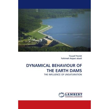 Dynamical Behaviour Of The Earth Dams, Fachbücher von Yousef Parish, Fahimeh Najaei abadi