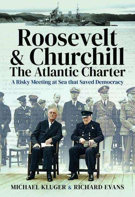 Image du produit Roosevelt's and Churchill's Atlantic Charter: A Risky Meeting at Sea that Saved Democracy (Anglais, Michael Kluger, Richard Evans, 2020)