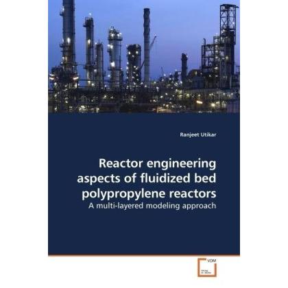 Reactor engineering aspects of fluidized bed polypropylene reactors, Fachbücher von Ranjeet Utikar