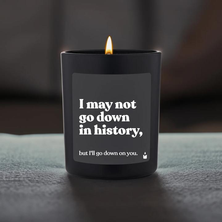 Actual product image Chatty Candles Scented candle Woody I may not go down in history, but I'll go down on you.