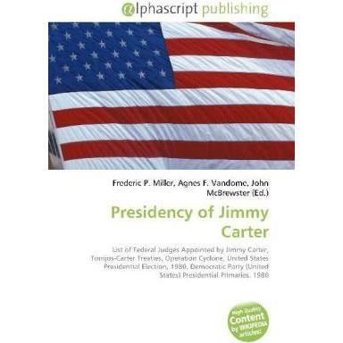 Presidency of Jimmy Carter, Fachbücher von Agnes F. Vandome, Frederic P. Miller, John McBrewster