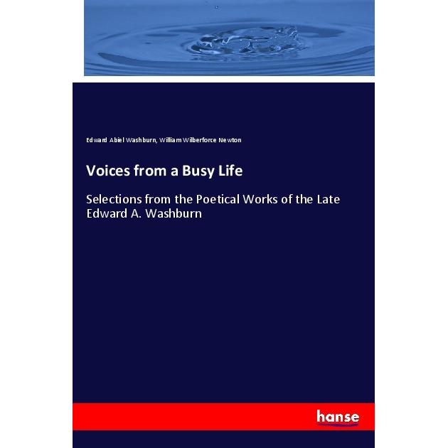 Voices from a Busy Life, Fachbücher von Edward Abiel Washburn, William Wilberforce Newton