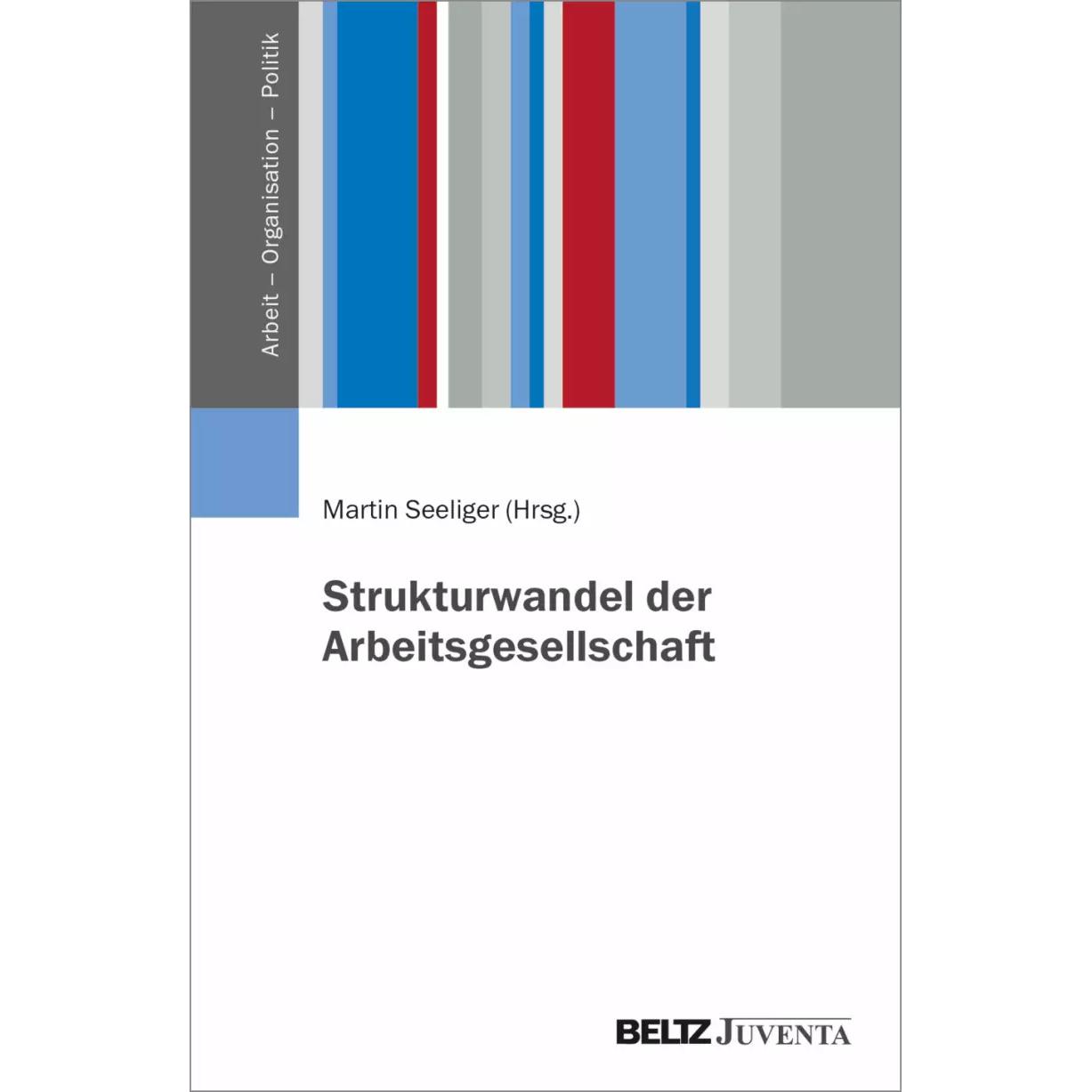 Strukturwandel der Arbeitsgesellschaft, Fachbücher von Martin Seeliger