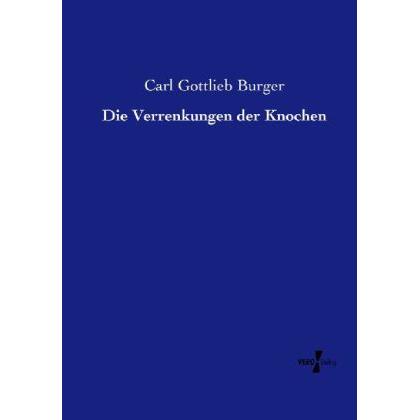Die Verrenkungen der Knochen, Fachbücher von Carl G. Burger