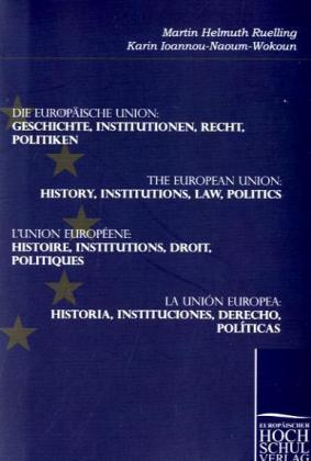 Produktbild Die Europäische Union: Geschichte, Institutionen, Recht, Politiken (Deutsch, Karin Ioannou-Naoum-Wokoun, Martin H. Ruelling, 2010)