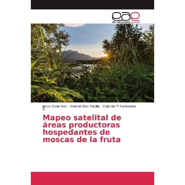 Mapeo satelital de áreas productoras hospedantes de moscas de la fruta, Fachbücher von Gabriel Diaz Padilla, Yolanda M F...
