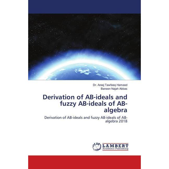 Derivation of AB-ideals and fuzzy AB-ideals of AB-algebra, Fachbücher von Areej Tawfeeq Hameed, Baneen Najah Abbas