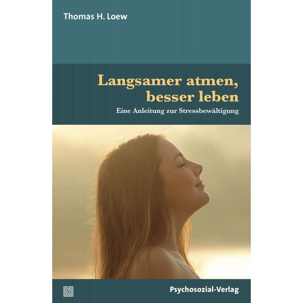 Langsamer atmen, besser leben, Ratgeber von Thomas H. Loew