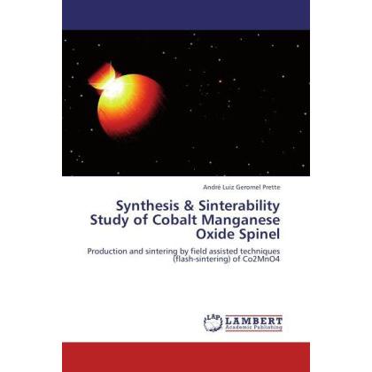 Synthesis & Sinterability Study of Cobalt Manganese Oxide Spinel, Fachbücher von André Luiz Geromel Prette