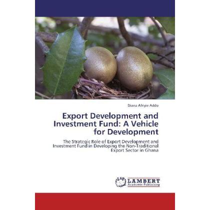 Export Development and Investment Fund: A Vehicle for Development, Fachbücher von Diana Afriyie Addo