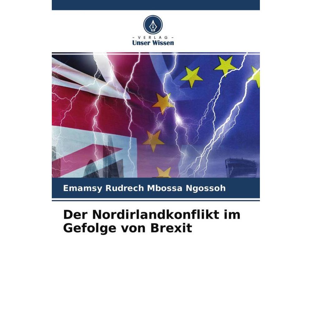 Der Nordirlandkonflikt im Gefolge von Brexit, Fachbücher von Emamsy Rudrech Mbossa Ngossoh