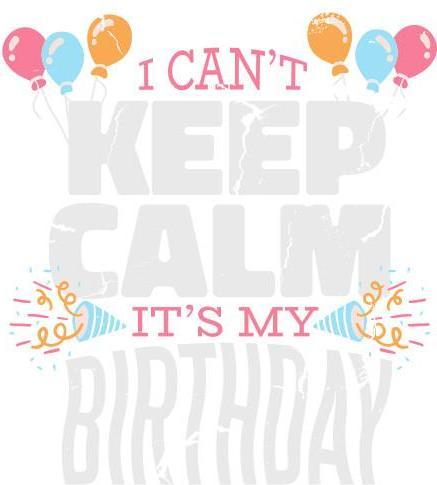 Produktbild Bügelbilder Bügelbild I can’t keep calm – it’s my birthday (1 x)