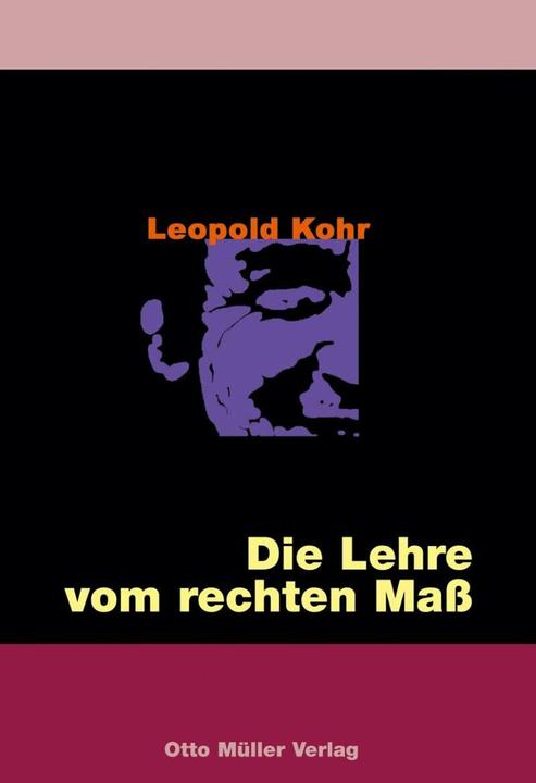 Produktbild Die Lehre vom rechten Mass (Deutsch, Ewald Hiebl, Günther Witzany, Leopold Kohr, 2006)