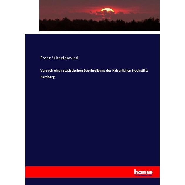 Versuch einer statistischen Beschreibung des kaiserlichen Hochstifts Bamberg, Fachbücher von Franz Schneidawind