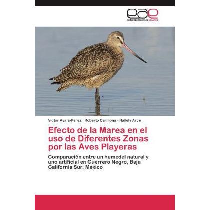 Efecto de la Marea en el uso de Diferentes Zonas por las Aves Playeras, Fachbücher von Nallely Arce, Victor Ayala-Perez,...