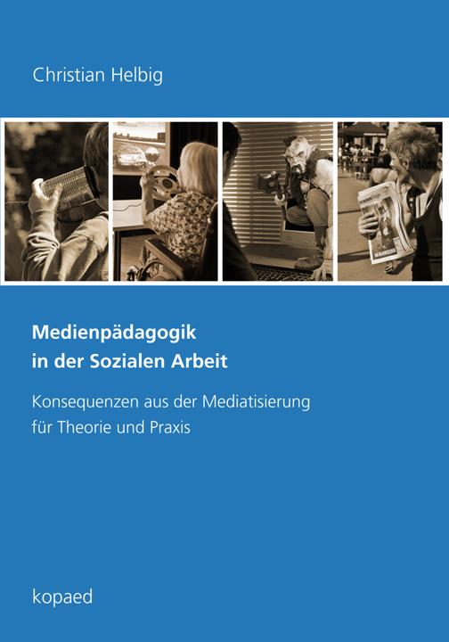 Produktbild Medienpädagogik in der Sozialen Arbeit (Deutsch, Christian Helbig, 2014)