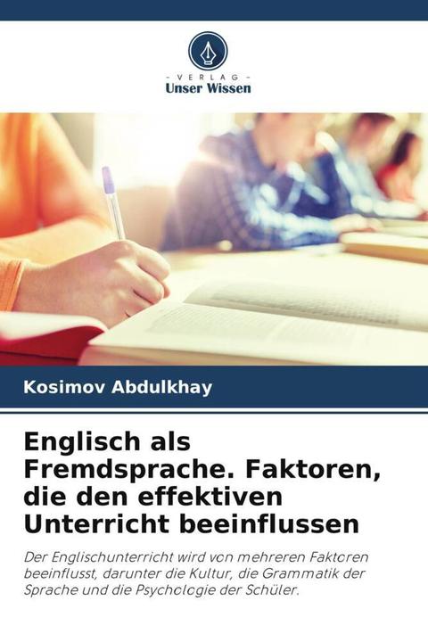 Produktbild Englisch als Fremdsprache. Faktoren, die den effektiven Unterricht beeinflussen (Kosimov Abdulkhay, 2023)