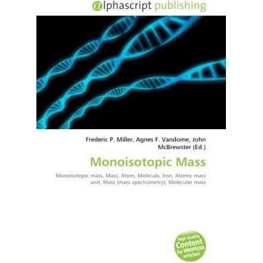 Monoisotopic Mass, Fachbücher von Agnes F. Vandome, Frederic P. Miller, John McBrewster