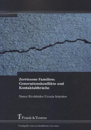 Produktbild Zerrissene Familien: Generationskonflikte und Kontaktabbrüche (Deutsch, Dieter Kirchhöfer, Ursula Schröter, 2014)