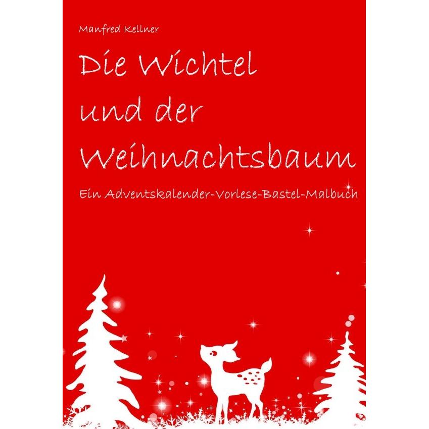 Die Wichtel und der Weihnachtsbaum, Kinderbücher von Manfred Kellner