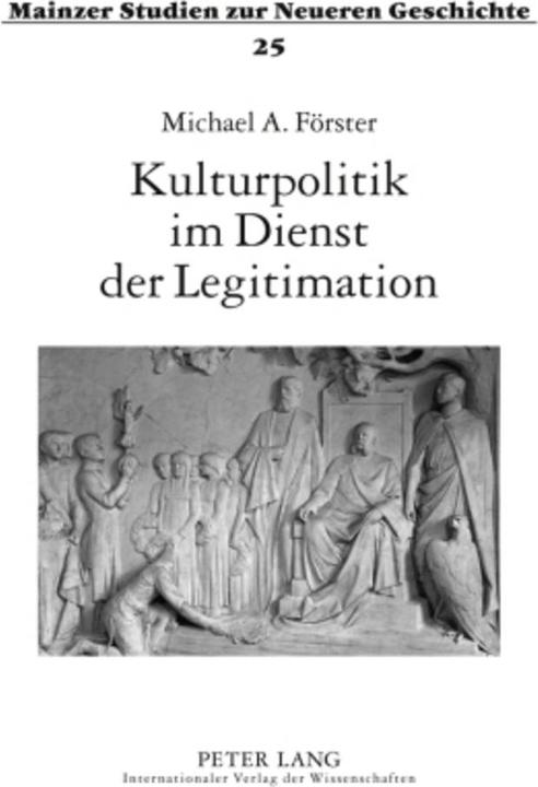 Produktbild Kulturpolitik im Dienst der Legitimation (Deutsch, Michael Förster, 2009)