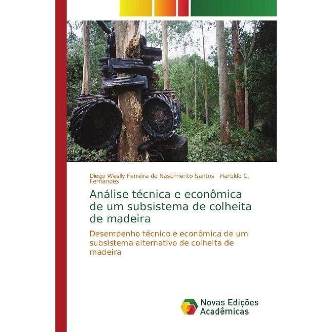 Análise técnica e econômica de um subsistema de colheita de madeira, Fachbücher von Haroldo C. Fernandes, Diego Weslly F...