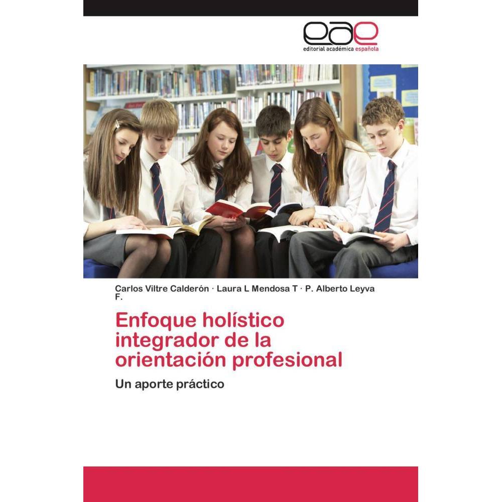 Enfoque holístico integrador de la orientación profesional, Fachbücher von Carlos Viltre Calderón, P. Alberto Leyva F., ...