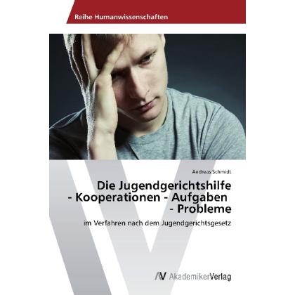 Die Jugendgerichtshilfe - Kooperationen - Aufgaben - Probleme, Fachbücher von Andreas Schmidt