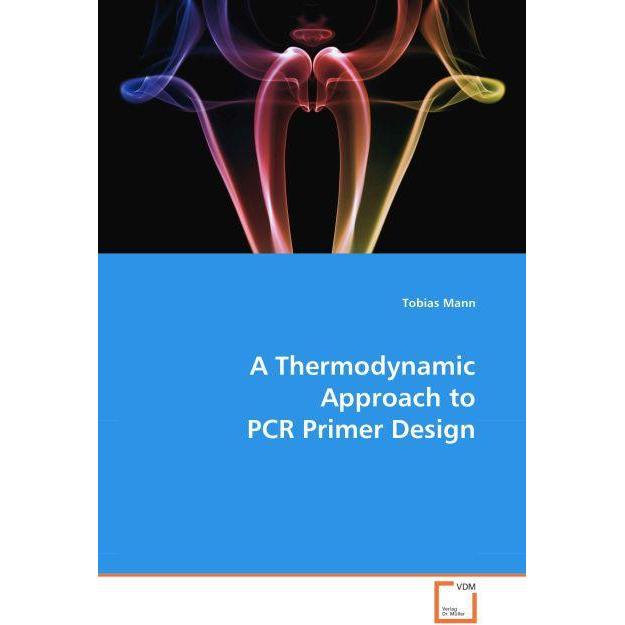 A Thermodynamic Approach to PCR Primer Design, Fachbücher von Tobias Mann