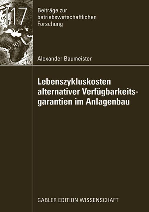 Produktbild Lebenszykluskosten alternativer Verfügbarkeitsgarantien im Anlagenbau (Deutsch, Alexander Baumeister, 2008)