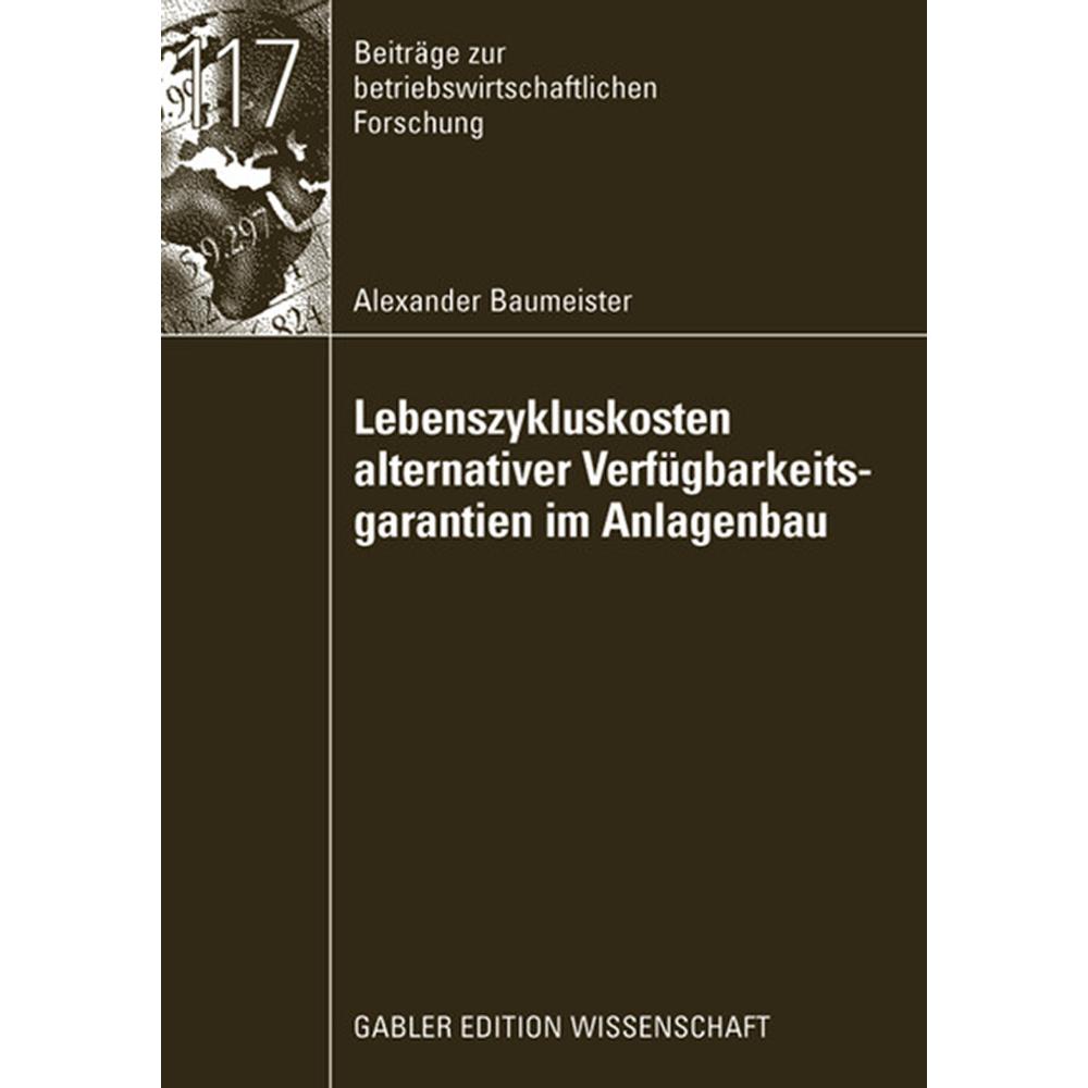 Lebenszykluskosten alternativer Verfügbarkeitsgarantien im Anlagenbau, Fachbücher von Alexander Baumeister