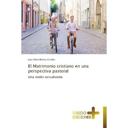 El Matrimonio cristiano en una perspectiva pastoral, Sachbücher von Jose Silvio Botero Giraldo