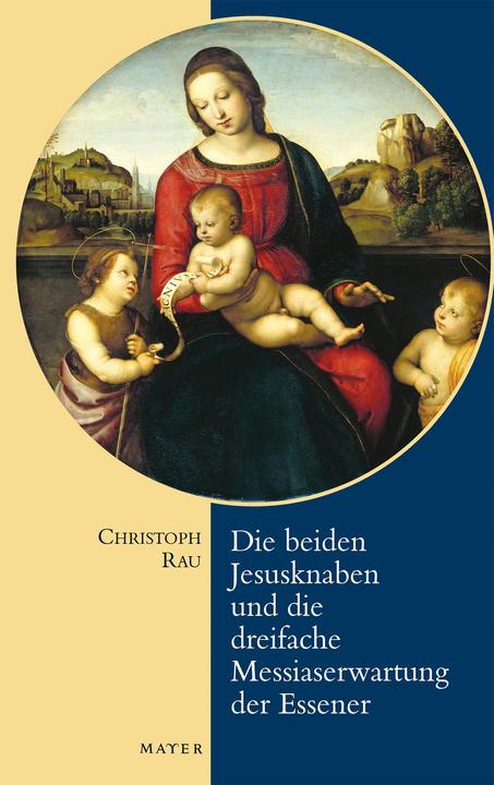 Produktbild Die beiden Jesusknaben und die Messiaserwartung der Essener (Deutsch, Christoph Rau, 2010)