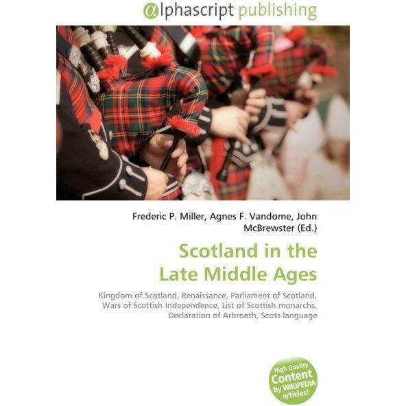 Scotland in the Late Middle Ages, Fachbücher von Agnes F. Vandome, Frederic P. Miller, John McBrewster