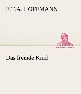 Produktbild Das fremde Kind (Deutsch, E. T. A. Hoffmann, 2012)