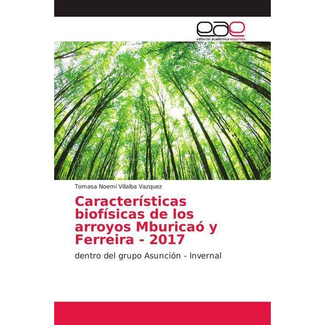 Características biofísicas de los arroyos Mburicaó y Ferreira - 2017, Fachbücher von Tomasa Noemí Villalba Vazquez