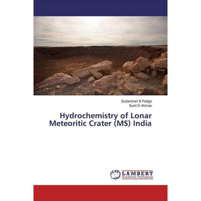 Hydrochemistry of Lonar Meteoritic Crater (MS) India, Fachbücher von Sudarshan S Pedge, Sunil D Ahirrao
